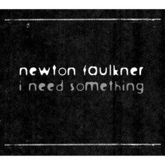 Newton Faulkner : I Need Something